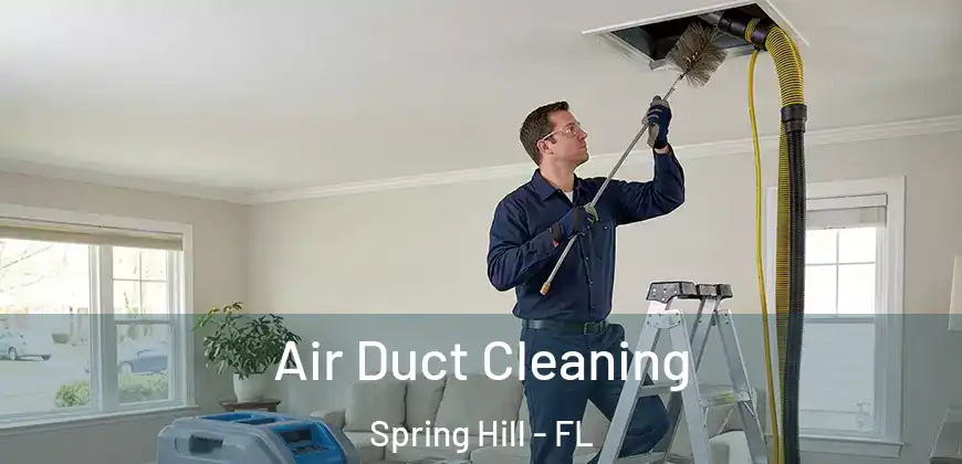  Air Duct Cleaning Spring Hill - FL